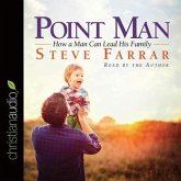 Point Man Lib/E: How a Man Can Lead His Family