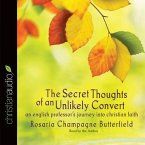 Secret Thoughts of an Unlikely Convert Lib/E: An English Professor's Journey Into Christian Faith