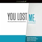 You Lost Me Lib/E: Why Young Christians Are Leaving Church...and Rethinking Faith