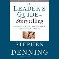 The Leader's Guide to Storytelling Lib/E: Mastering the Art and Discipline of Business Narrative - Denning, Stephen