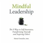 Mindful Leadership Lib/E: The 9 Ways to Self-Awareness, Transforming Yourself, and Inspiring Others
