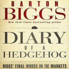 Diary of a Hedgehog Lib/E: Biggs' Final Words on the Markets - Biggs, Barton