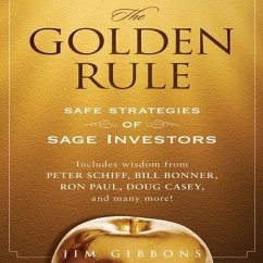 The Golden Rule Lib/E: Safe Strategies of Sage Investors - Gibbons, Jim