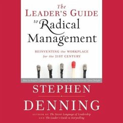 The Leader's Guide to Radical Management Lib/E: Reinventing the Workplace for the 21st Century - Denning, Stephen