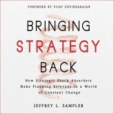 Bringing Strategy Back: How Strategic Shock Absorbers Make Planning Relevant in a World of Constant Change