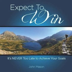 Expect to Win: It's Never Too Late to Achieve Your Goals - Mason, John