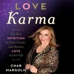 Love Karma Lib/E: Use Your Intuition to Find, Create, and Nurture Love in Your Life