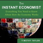 The Instant Economist Lib/E: You Need to Know about How the Economy Works