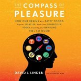 The Compass Pleasure Lib/E: How Our Brains Make Fatty Foods, Orgasm, Exercise, Marijuana, Generosity, Vodka, Learning, and Gambling Feel So Good