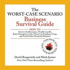 The Worst-Case Scenario Business Survival Guide Lib/E: How to Survive the Recession, Handle Layoffs, Raise Emergency Cash, Thwart an Employee Coup, an - Borgenicht, David; Joyner, Mark