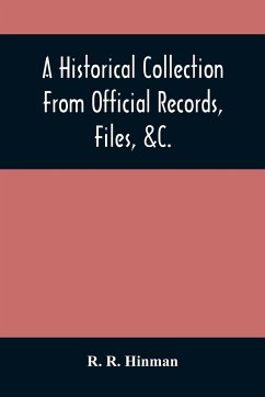 A Historical Collection From Official Records, Files, &C., Of The Part Sustained By Connecticut, During The War Of The Revolution - R. Hinman, R.