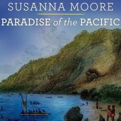 Paradise of the Pacific: Approaching Hawaii - Moore, Susanna