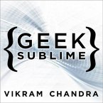 Geek Sublime Lib/E: The Beauty of Code, the Code of Beauty