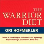 The Warrior Diet Lib/E: Switch on Your Biological Powerhouse for High Energy, Explosive Strength, and a Leaner, Harder Body