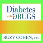 Diabetes Without Drugs Lib/E: The 5-Step Program to Control Blood Sugar Naturally and Prevent Diabetes Complications