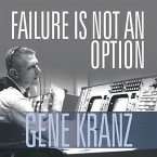 Failure Is Not an Option Lib/E: Mission Control from Mercury to Apollo 13 and Beyond