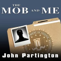 The Mob and Me Lib/E: Wiseguys and the Witness Protection Program - Partington, John; Violet, Arlene