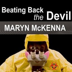 Beating Back the Devil: On the Front Lines with the Disease Detectives of the Epidemic Intelligence Service - Mckenna, Maryn