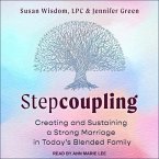 Stepcoupling Lib/E: Creating and Sustaining a Strong Marriage in Today's Blended Family