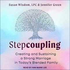 Stepcoupling Lib/E: Creating and Sustaining a Strong Marriage in Today's Blended Family - Wisdom, Susan; Green, Jennifer