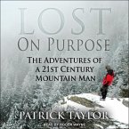Lost on Purpose: The Adventures of a 21st Century Mountain Man