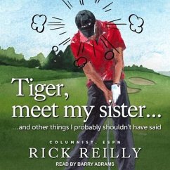 Tiger, Meet My Sister...: And Other Things I Probably Shouldn't Have Said - Reilly, Rick