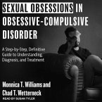 Sexual Obsessions in Obsessive-Compulsive Disorder: A Step-By-Step, Definitive Guide to Understanding, Diagnosis, and Treatment