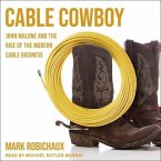 Cable Cowboy Lib/E: John Malone and the Rise of the Modern Cable Business