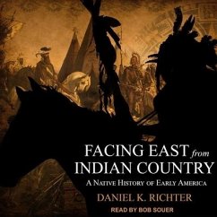 Facing East from Indian Country Lib/E: A Native History of Early America - Richter, Daniel K.