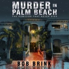 Murder in Palm Beach: The Homicide That Never Died - Brink, Bob