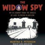 The Widow Spy Lib/E: My CIA Journey from the Jungles of Laos to Prison in Moscow