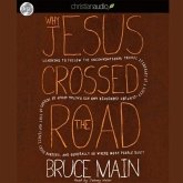 Why Jesus Crossed the Road Lib/E: Learning to Follow the Unconventional Travel Itinerary of a First-Century Carpenter and His . . .