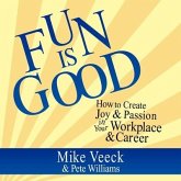 Fun Is Good Lib/E: How to Create Joy & Passion in Your Workplace & Career