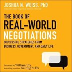The Book of Real-World Negotiations: Successful Strategies from Business, Government, and Daily Life The Book of Real-World Negotiations: Successful Strategies from Business, Government, and Daily Life