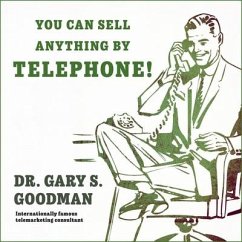 You Can Sell Anything by Telephone!: Updated and Expanded Audio Edition - Goodman, Gary S.