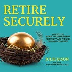 Retire Securely: Insights on Money Management from an Award-Winning Financial Columnist - Jason, Julie