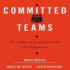 Committed Teams: Three Steps to Inspiring Passion and Performance - Moussa, Mario; Boyer, Madeline; Newberry, Derek