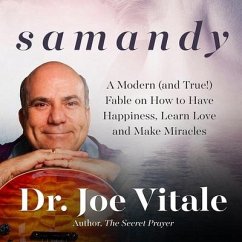 Samandy: A Modern (and True!) Fable on How to Have Happiness, Learn Love, and Make Miracles - Vitale, Joe