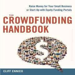 The Crowdfunding Handbook: Raise Money for Your Small Business or Start-Up with Equity Funding Portals - Ennico, Cliff