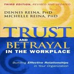 Trust and Betrayal in the Workplace Lib/E: Building Effective Relationships in Your Organization