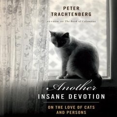 Another Insane Devotion: On the Love of Cats and Persons - Trachtenberg, Peter