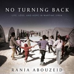 No Turning Back Lib/E: Life, Loss, and Hope in Wartime Syria - Abouzeid, Rania
