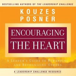 Encouraging the Heart Lib/E: A Leader's Guide to Rewarding and Recognizing Others - Kouzes, James M.; Posner, Barry Z.