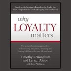 Why Loyalty Matters Lib/E: The Groundbreaking Approach to Rediscovering Happiness, Meaning and Lasting Fulfillment in Your Life and Work