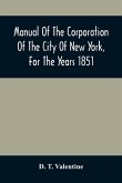 Manual Of The Corporation Of The City Of New York, For The Years 1851