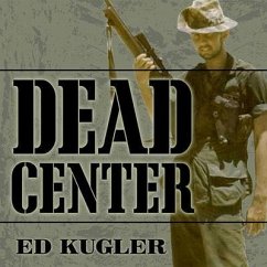 Dead Center Lib/E: A Marine Sniper's Two-Year Odyssey in the Vietnam War - Kugler, Ed