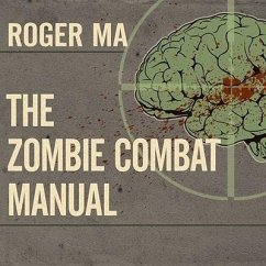 The Zombie Combat Manual: A Guide to Fighting the Living Dead - Ma, Roger