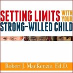 Setting Limits with Your Strong-Willed Child Lib/E: Eliminating Conflict by Establishing Clear, Firm, and Respectful Boundaries