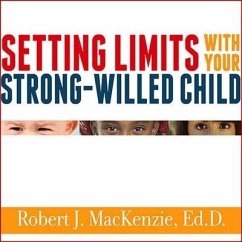 Setting Limits with Your Strong-Willed Child Lib/E: Eliminating Conflict by Establishing Clear, Firm, and Respectful Boundaries - Mackenzie, Robert J.; Ed D.