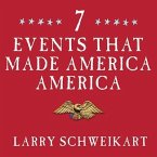 Seven Events That Made America America Lib/E: And Proved That the Founding Fathers Were Right All Along